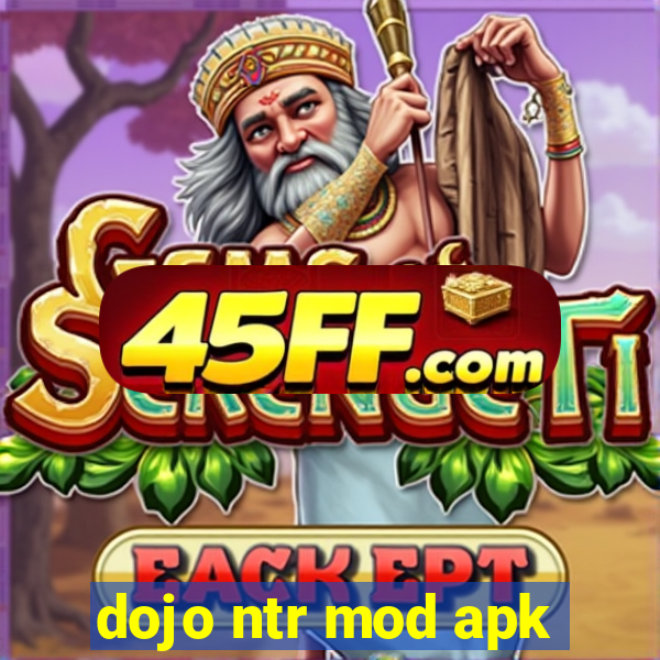 dojo ntr mod apk